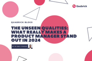 Read more about the article The Unseen Qualities: What Really Makes a Product Manager Stand Out in 2024